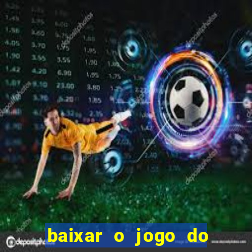 baixar o jogo do candy crush